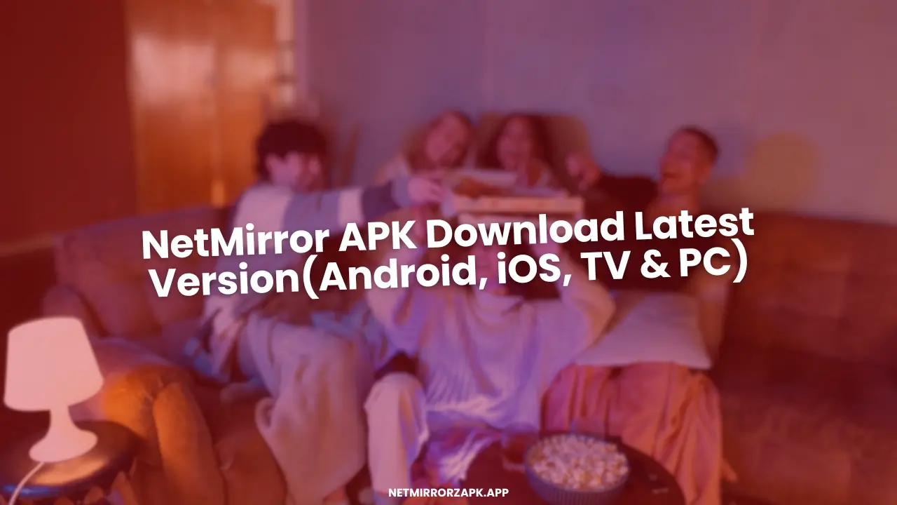 NetMirror APK Download v6.0 (Android, iOS, TV & PC) 2026