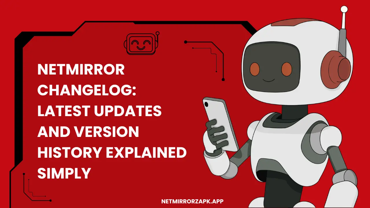 NetMirror Changelog Latest Updates and Version History Explained Simply